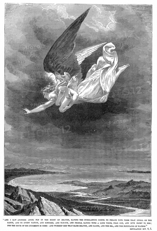 And I saw another angel fly…' " Bible"Book of Revelation XXIV 6,7