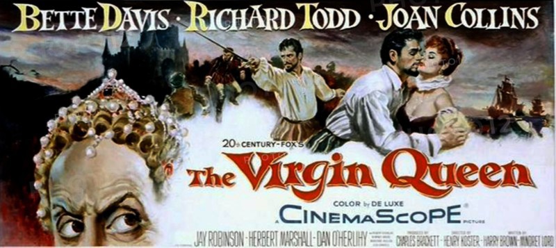 The Virgin Queen' a 1955 historical drama film starring Bette Davis, Richard Todd and Joan Collins.