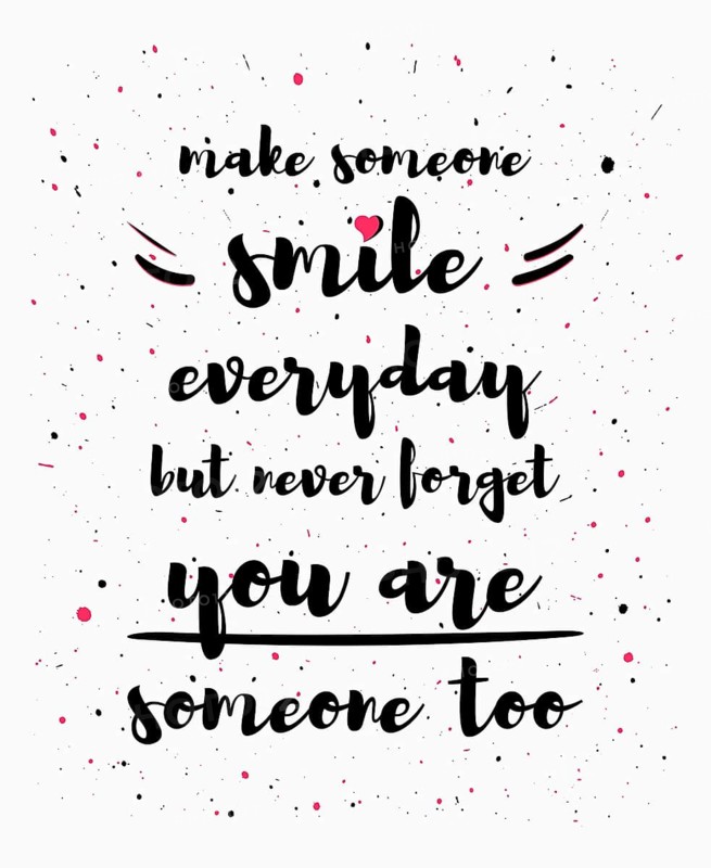 Make someone smile everyday