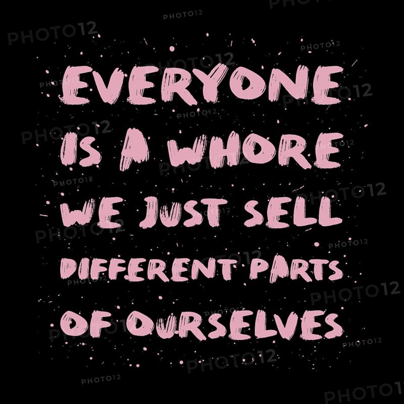 Everyone is a whore