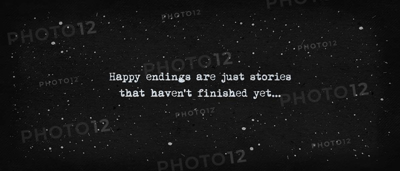 Happy endings are just stories that haven't finished yet. . Powerful quote