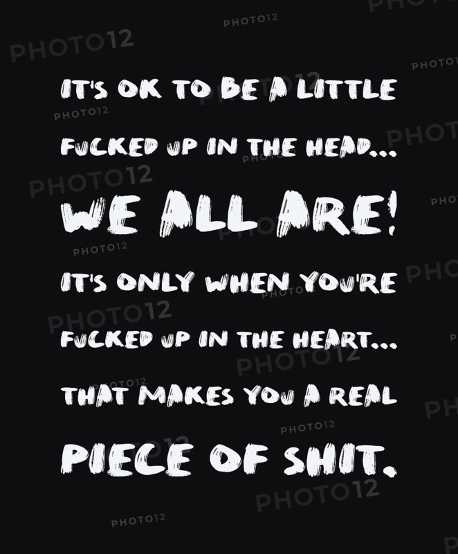 It's ok to be a little fucked up in the head