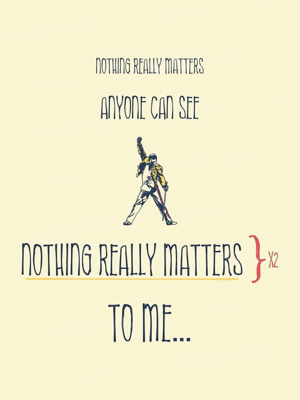 Nothing really matters to me