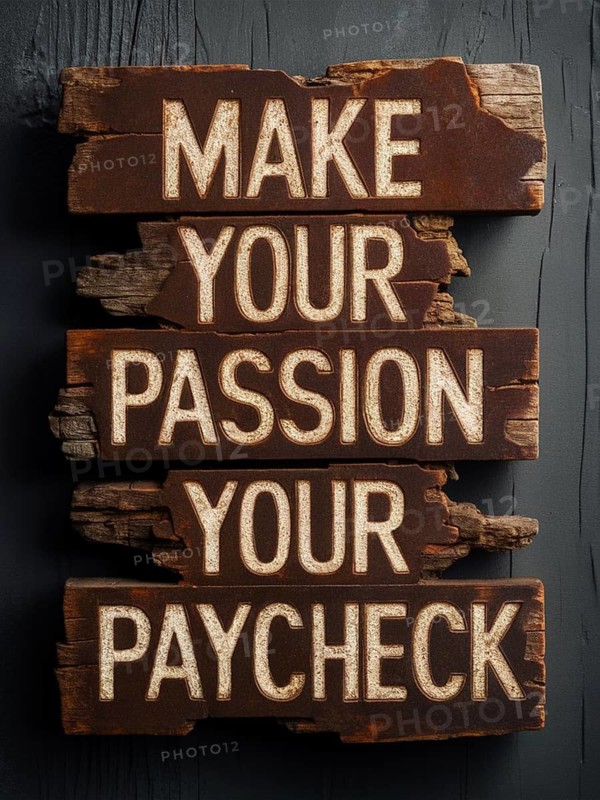 Weathered wooden planks displaying the motivational quote 'Make your passion your paycheck', ai generated, AI generated