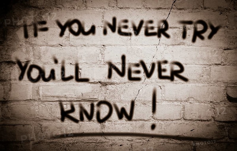 If You Never Try You'll Never Know Concept