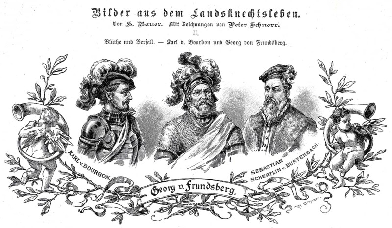 The lansquenets Georg von Frundsberg, also George and Jörg or von Fronsberg and Freundsberg (b. 24 September 1473, d. 20 August 1528), southern German soldier and lansquenet leader in imperial Habsburg service (centre), Sebastian Schertlin von Burtenbach (b. 12 February 1496, died 18 November 1577), important lansquenet leader in the 16th century (right) and Charles of Bourbon, Charles de Bourbon, Historical, authentic, digitally restored reproduction from a 19th century original, Record date not stated