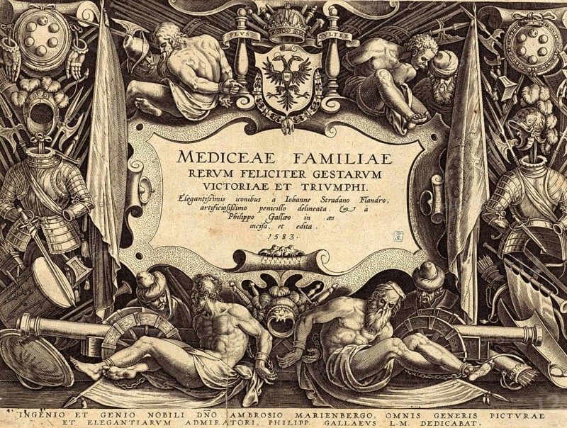 History of the Medici, title page of the engravings Medicea Familiae rerum feliciter gestarum Victoria et triumphi, the models are by Johannes Stradanus, Jan van der Straet, the sheet was engraved and published in 1583 by Philips Galle