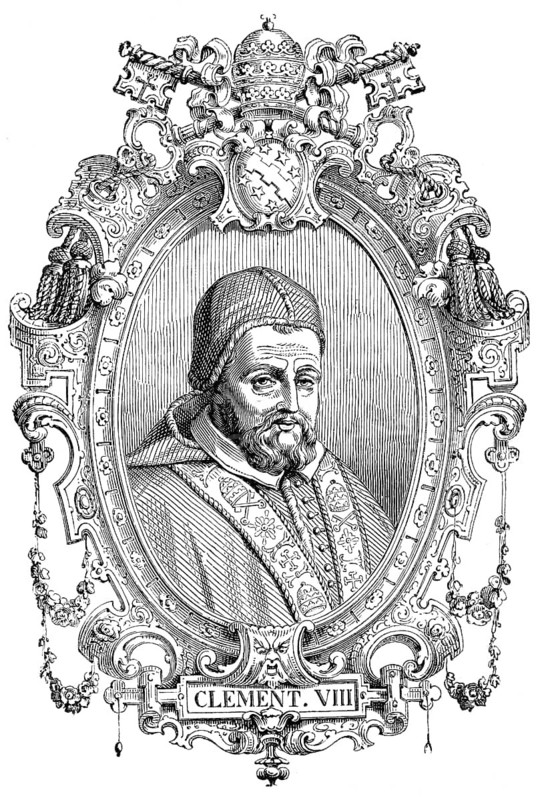 Clement VIII, 1536-1605, born Ippolito Aldobrandini, was Pope from 1592 to his death
