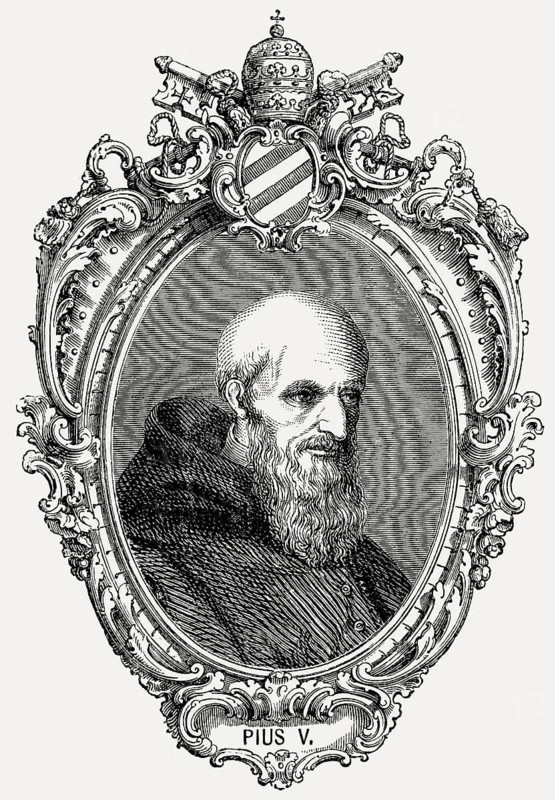 Pius V or Antonio Michele Ghislieri, 1504, 1572, Pope of the Roman Catholic Church from 1566-1572