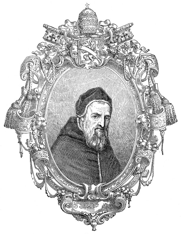 Sixtus V or Felice Peretti di Montalto, 1521, 1590, Pope of the Catholic Church from 1585-1590