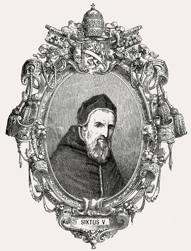 Sixtus V or Felice Peretti di Montalto, 1521, 1590, Pope of the Catholic Church from 1585-1590