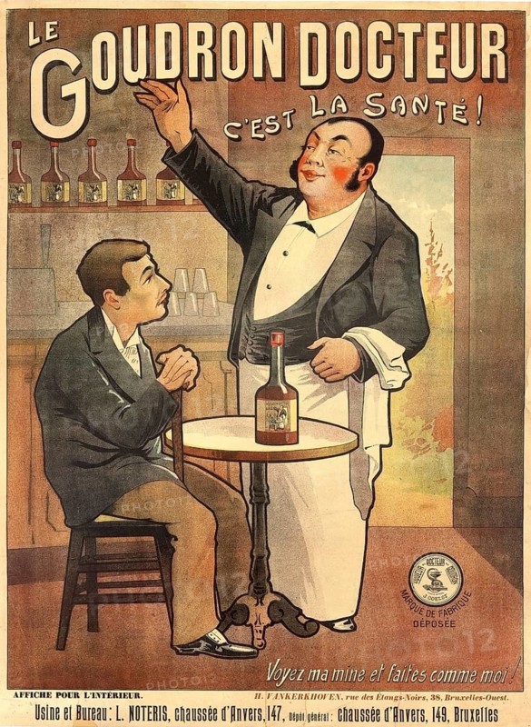 Advertising poster, beverage advertisement, advertising poster for Le Goudron Docteur, The Tar Doctor, a liquor brand from Belgium, 1909. The advertisement uses the slogan C'est la santé!, It is health! to market an alcoholic beverage, authentic reproduction of a historical advertising poster, advertising sign, in high resolution