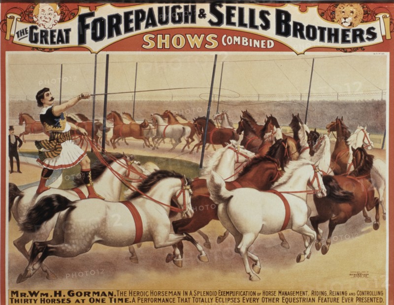 The Great Forepaugh and Sells Brothers Shows Combined, Mr. Wm. H. Gorman, the Heroic Horseman, Controlling Thirty Horses at One Time, Circus Poster, circa 1890's