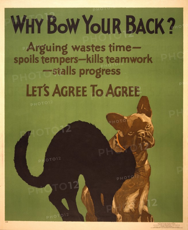 Dog Looking at an Arching Black Cat, "Why Bow Your Back? Arguing Wastes Time, Spoils Tempers, Kills Teamwork, Stalls Progress, Let's Agree to Disagree", Poster, Willard Frederic Elmes, Mather & Company, 1929