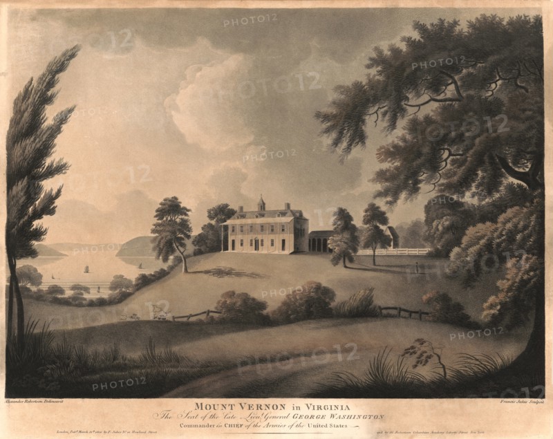 Mount Vernon in Virginia, the Seat of the Late Lieut. General George Washington, Commander in Chief of the Armies of the United States, by Alexander Robertson Delineavit with Engraving by Francis Jukes Sculpsit, 1800