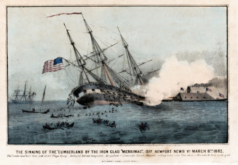 The Sinking of the Cumberland by the Iron Clad Merrimac, off Newport News VA, March 8th, 1862 Sketched by F. Newman, Lithograph by Currier and Ives, 1862