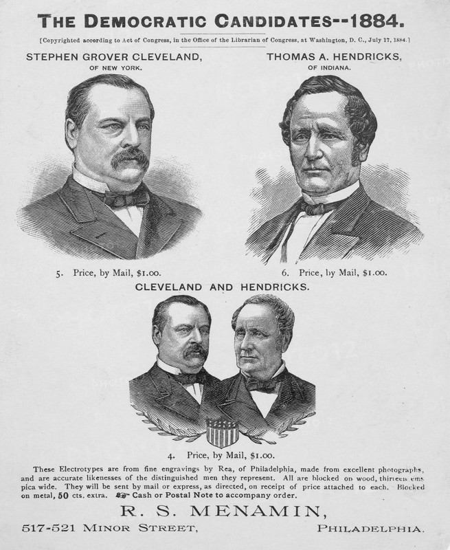 The Democratic candidates--- 1884, Stephen Grover Cleveland of New York, Thomas A. Hendricks of Indiana, from Engravings by Rea, Published by R.S. Menamin, Philadelphia, 1884
