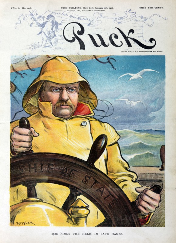 "1902 Finds the Helm in Safe Hands", U.S. President Theodore Roosevelt at the Helm labeled "Ship of State", Puck Magazine, Artwork by Udo J. Keppler, Published by Keppler & Schwarzmann, January 1, 1902
