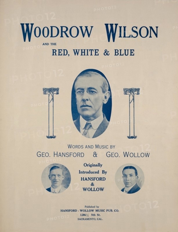 "Woodrow Wilson and the Red, White & Blue", Sheet Music Words and Music by Geo. Hansford & Geo. Wollow, Originally Introduced by Hansford & Wollow, Published by Hansfore-Wallow Music Pub. Co., 1917