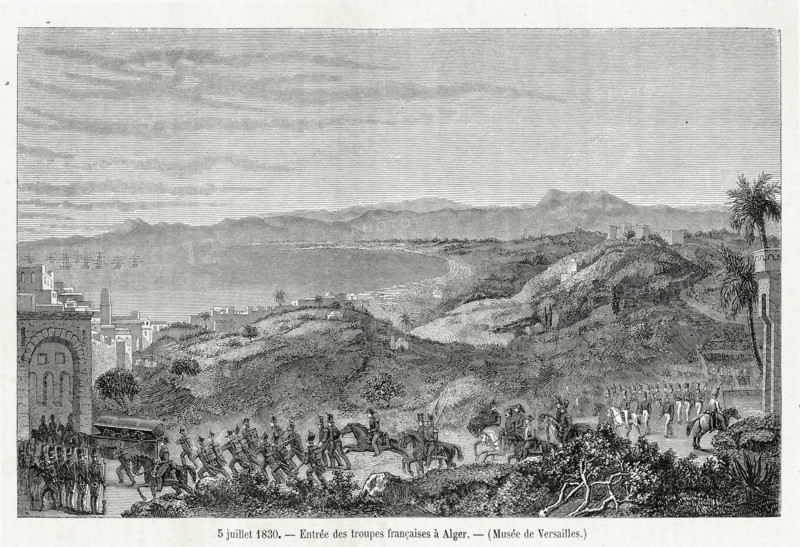 5 juillet 1830. Entrée des troupes française à Alger. L'Algérie devient colonie française, jusqu'à son indépendance le 1er juillet 1962.