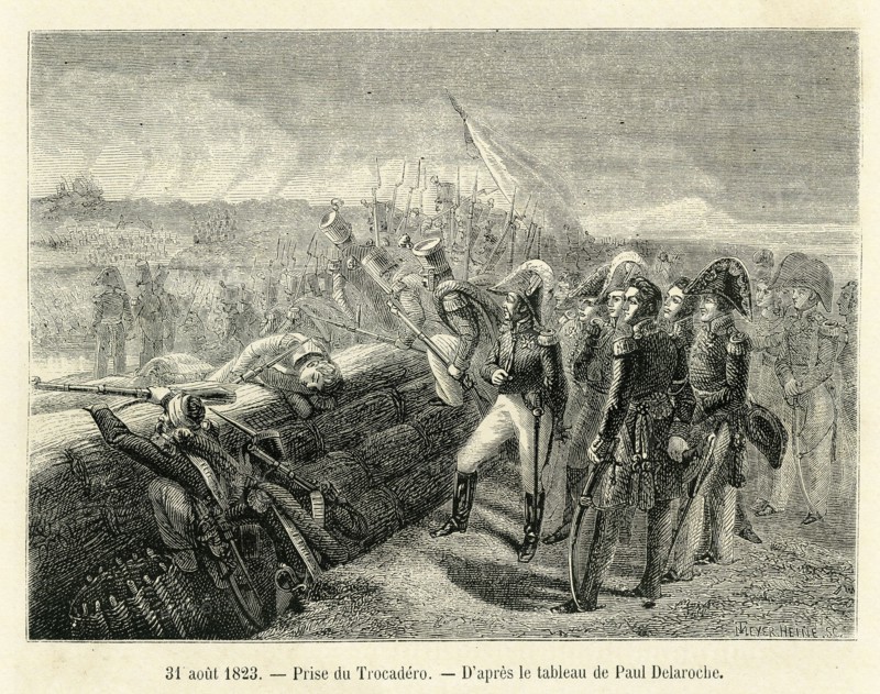 31 août 1823. Prise du Trocadéro, d'après le tableau de Paul Delaroche. Après le congrès de Vérone (octobre-décembre 1822), sur les instances de Chateaubriand, les « cent mille fils de Saint Louis », venus de France, parviennent facilement à rétablir l’absolutisme en Espagne. Deux corps d’armée se détachent, l’un vers la Catalogne, l’autre vers les Asturies, destiné à opérer de façon presque autonome. Le gros des troupes descend vers Madrid, puis Cadix, ou le roi et les Cortes se sont réfugiés. Cadix est assiégée. Les maréchaux Moncey, Oudinot et Victor poursuivent l’armée insurgée et obtiennent sa capitulation après la prise du palais du Trocadéro le 23 septembre.