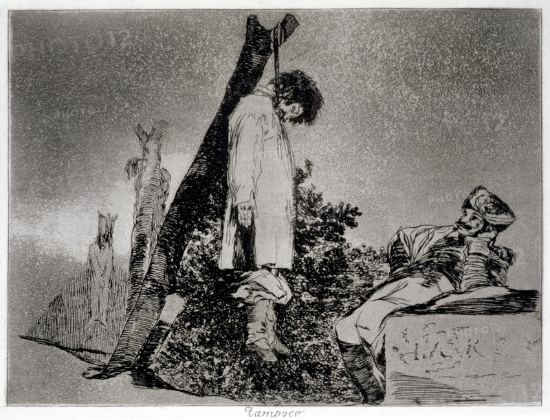 The Disasters of War, a series of etchings by Francisco de Goya (1746-1828), plate 36: 'Tampoco' ?