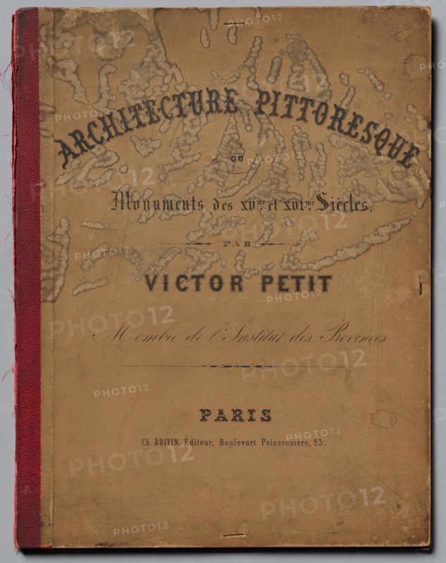 Architecture Pittoresque ou Monuments des XVeme. Et XVIeme. Siecles: Chateaux De France des XV..., p Creator: Victor Petit (French, 1817-1874).