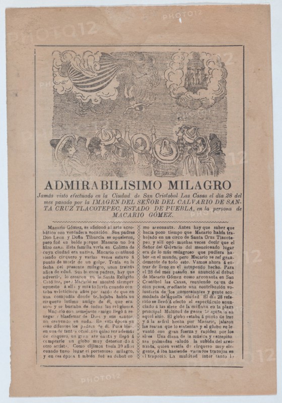 Broadsheet with a story about a miracle in San Cristobal de las Casas, in upper section a crowd of people watch a man fall from a hot air balloon, in the upper right an image an apparition of Christ, ca. 1900-1913.