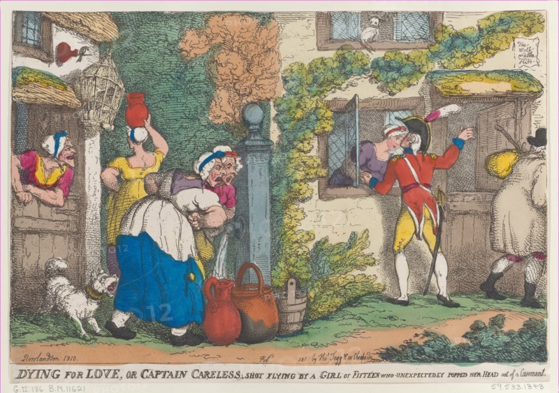 Dying for Love, or Captain Careless, Shot Flying by a Girl of Fifteen who Unexpectedly Popped Her Head out of a Casement, 1810.