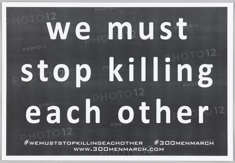 Placard for the 300 Men March, 2015. Creator: COR Health Institute.