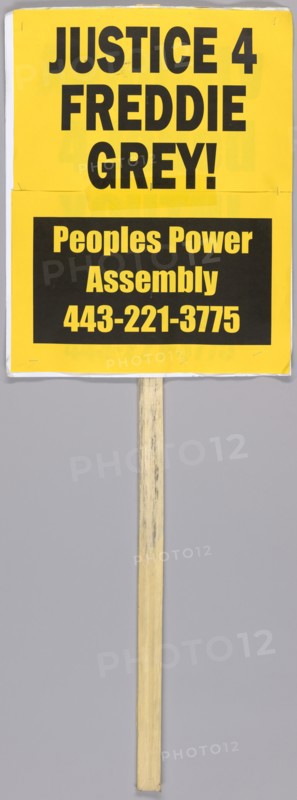 Placard reading "JUSTICE 4 FREDDIE GREY" used at Baltimore Protests, April 2015. Creator: Unknown.