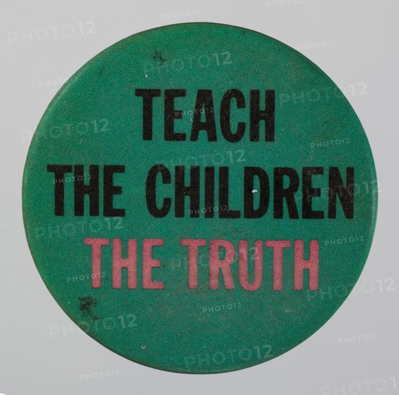 Pinback button reading Teach the Children the Truth, 20th century. Creator: Unknown.