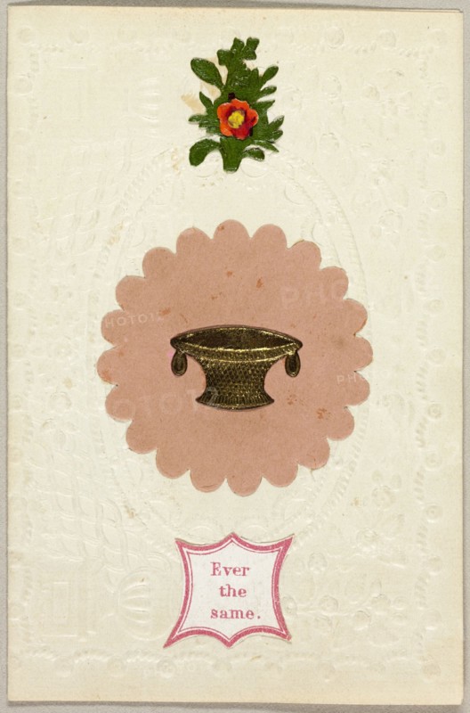 Ever the Same (valentine), c. 1840.
