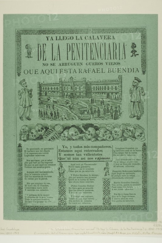 The Calavera of the Penitentiary Has Just Arrived. Don't Shrivel Up, Old Skins, Here is Rafael Buendia, n.d.