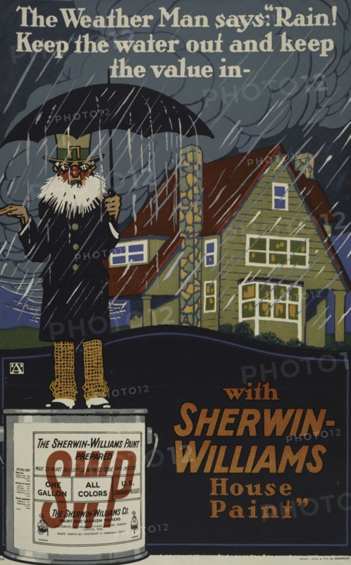 The weather man says: 'Rain! Keep the water out [..] - with Sherwin-Williams house paint', c1895 - 1917.