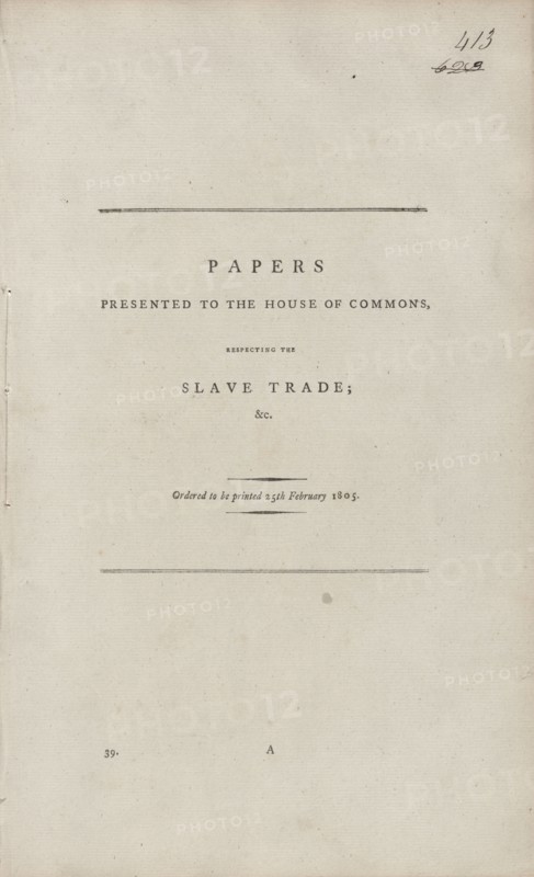 Papers presented to the House of Commons, respecting the slave trade, 1805-02-25. Creator: Unknown.