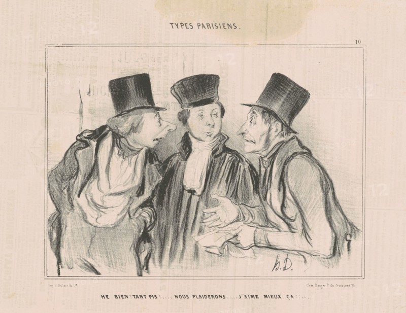 He bien! t'ant pis!...nous plaiderons. j'aime mieux ça..., 19th century. Creator: Honore Daumier.