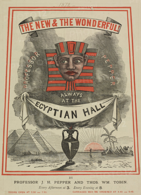 The New & The Wonderful - Professor Pepper - always at the Egyptian Hall, 1872. Poster advertising a performance by Professor J. H. Pepper and Thomas William Tobin. Scientists, illusionists and magicians Tobin (1844-1883) and John Henry Pepper (1821-1900) performed 'The Sphinx Illusion at the Egyptian Hall in Piccadilly, London.