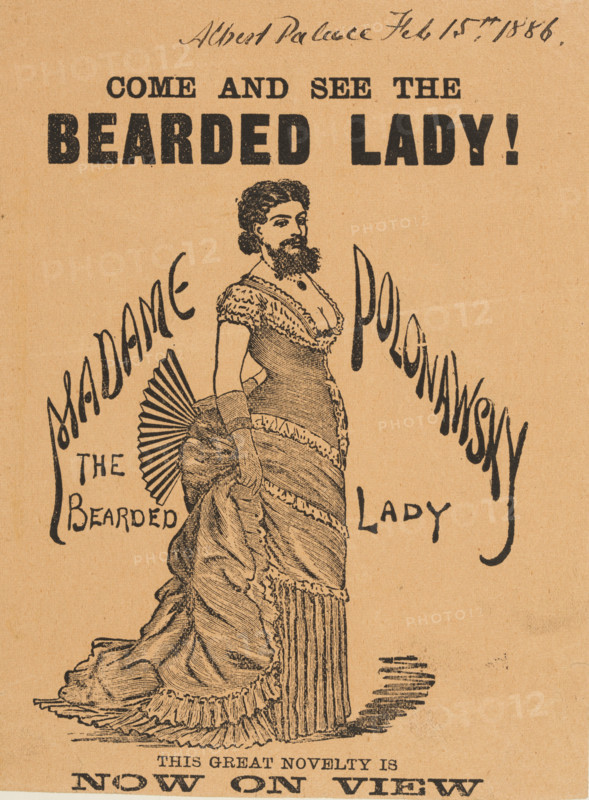 Come and See The Bearded Lady!, 1886. 'The Great Novelty is Now on View'. Illustration from an advertisement for Madame Polonawsky, a  Russian woman performing at the Albert Palace in Battersea, London.
