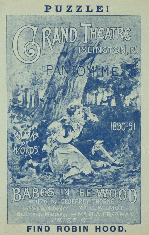Grand Theatre Pantomime, Babes in the Wood, 1890. 'Puzzle - Book of Words - 1890-91 - Babes in the Wood, written by Geoffrey Thorne...Find Robin Hood'. Advertisement for a stage production.