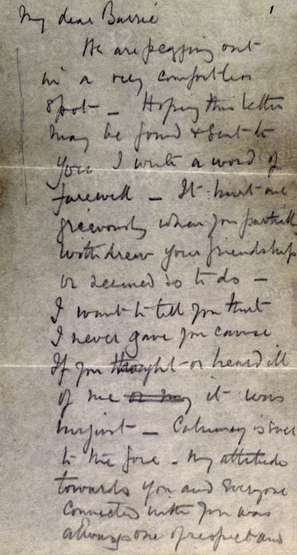 Scott's last letter from the Antarctic, 1912. 'My dear Barrie, we are pegging out in a very comfortless spot. Hoping this letter may be found & sent to you. I write a word of farewell. It hurt me grievously when you partially withdrew your friendship or seemed so to do. I want to tell you that I never gave you cause. If you thought - or heard ill of me…it was unjust. Calumny is [?] to the fore. My attitude towards you and everyone connected with you was always one of respect and admiration.' Scott's last letter was addressed to his friend JM Barrie, the author of Peter Pan. Scott begins with typical understatement, and goes on to express his sadness that there had been some cooling in their friendship, and assures Barrie of his continued affection. Scott and his party died on the return from the South Pole, having discovered that Amundsen had beaten them to the Pole thirty-five days earlier.