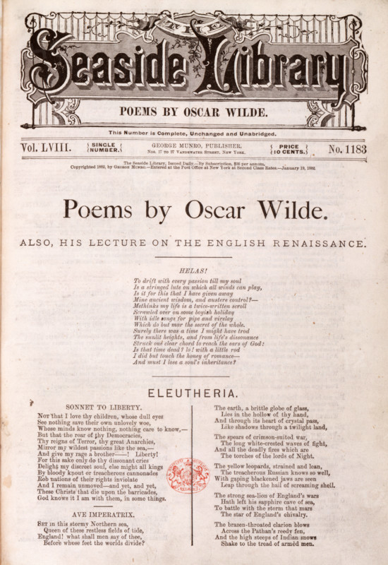 Lecture and poems by Oscar Wilde, 1882. 'To drift with every passion till my soul Is a stringed lute on which can winds can play, Is it for this that I have given away Mine ancient wisdom and austere control? Methinks my life is a twice-written scroll Scrawled over on some boyish holiday With idle songs for pipe and virelay, Which do but mar the secret of the whole. Surely there was a time I might have trod The sunlit heights, and from life's dissonance Struck one clear chord to reach the ears of God: Is that time dead? lo! with a little rod I did but touch the honey of romance - And must I lose a soul's inheritance?'. Wilde's (1854-1900) lecture on the English Renaissance, and his poems "Helas!" and "Eleutheria", published in the "Seaside Library". (New York, 1882).