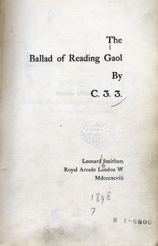 The Ballad of Reading Gaol by C.3.3., 1898. Title page of Oscar Wilde's "The Ballad of Reading Gaol" which he wrote while serving a sentence there. C33 was his prisoner number. Irish playwright and author Wilde (1854-1900) was imprisoned for homosexual acts after losing a criminal libel case. From "Oscar Wilde and Myself". [London, 1898].