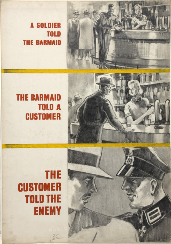 'A soldier told the barmaid, the barmaid told a customer...WWII poster, between 1939 and 1946. Creators: Central Office of Information, Unknown.