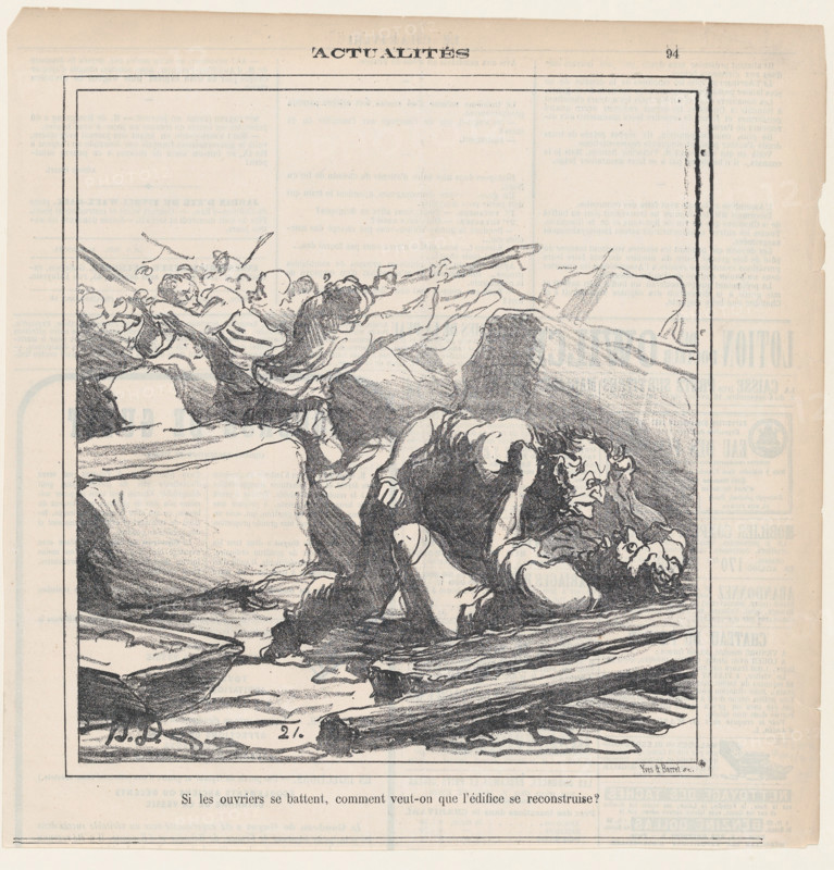 Si les ouvriers se battent, comment veut-on que l'édifice se reconstruise?, 1872. Creator: Honore Daumier.