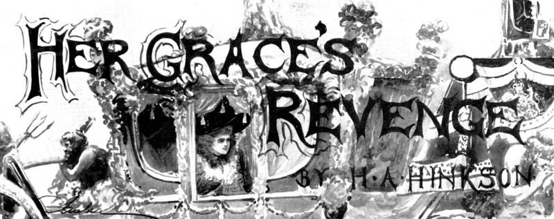 Her Grace's Revenge, 1898. Creator: Unknown.