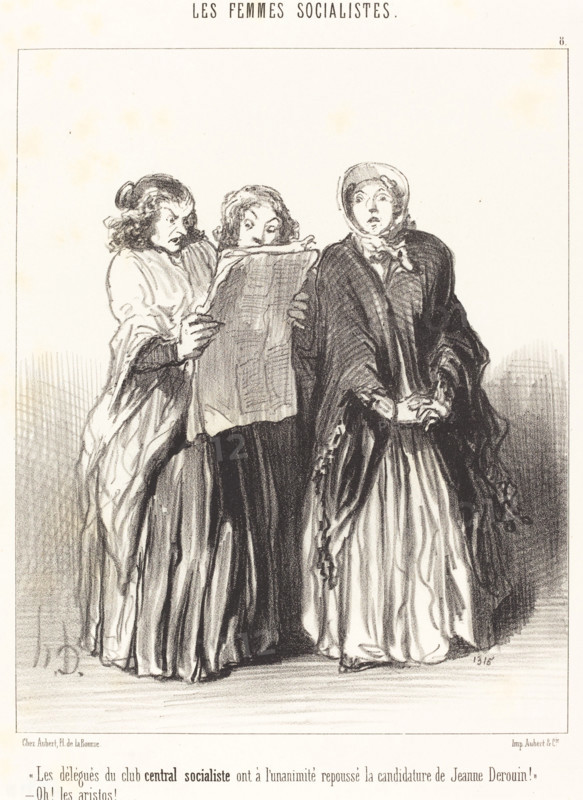 Les délégués du club central socialiste..., 1849.  Creator: Honore Daumier.	Les délégués du club central socialiste..., 1849. ...ont à l'unanimité repoussé la candidature de Jeanne Derouin!" - Oh! les aristos!...(Reading: "The delegates of the Central Socialist Club unanimously rejected the candidacy of Jeanne Derouin"! Oh! The aristocrats!).