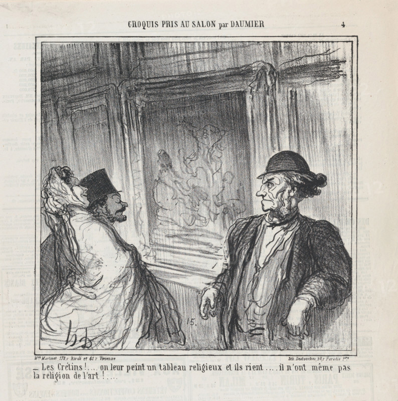 What idiots! You paint a religious picture for them and they laugh... Le Charivari, June 1, 1865 Creator: Honore Daumier.