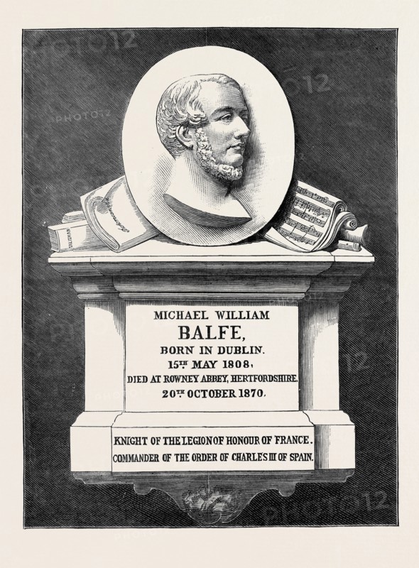 THE BALFE MEMORIAL TABLET IN WESTMINSTER ABBEY, LONDON: MICHAEL WILLIAM BALFE, BORN IN DUBLIN, 15TH MAY 1808, DIED AT ROWNEY ABBEY, HERTFORDSHIRE 20TH OCTOBER 1870, KNIGHT OF THE LEGION OF HONOUR OF FRANCE, COMMANDER OF THE ORDER OF CHARLES III OF SPAIN