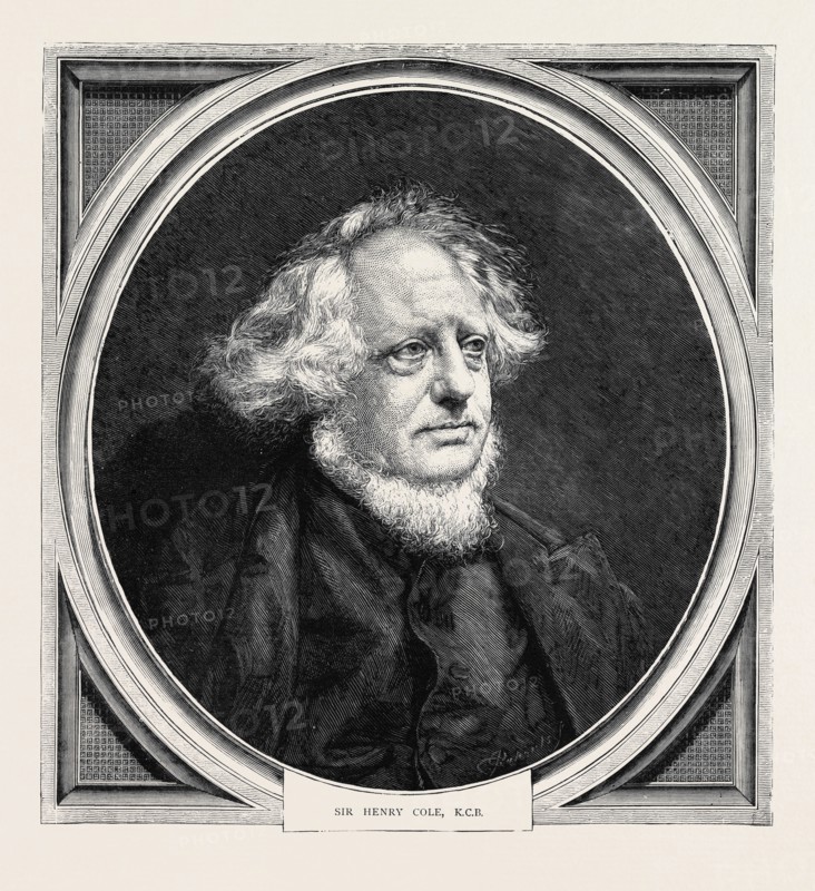 SIR HENRY COLE, K.C.B., BORN JUNE 19, 1808; DIED APRIL 18, 1882